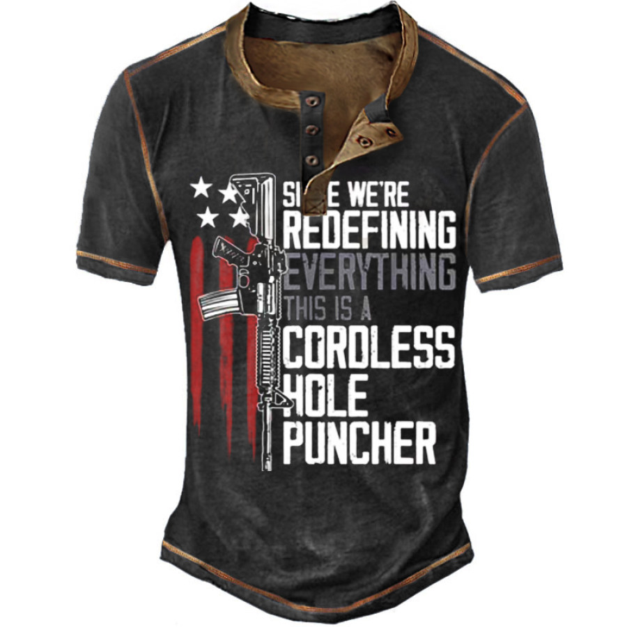 

Since We Are Redefining Everything This Is A Cordless Hole Puncher Men's Henley T-Shirt