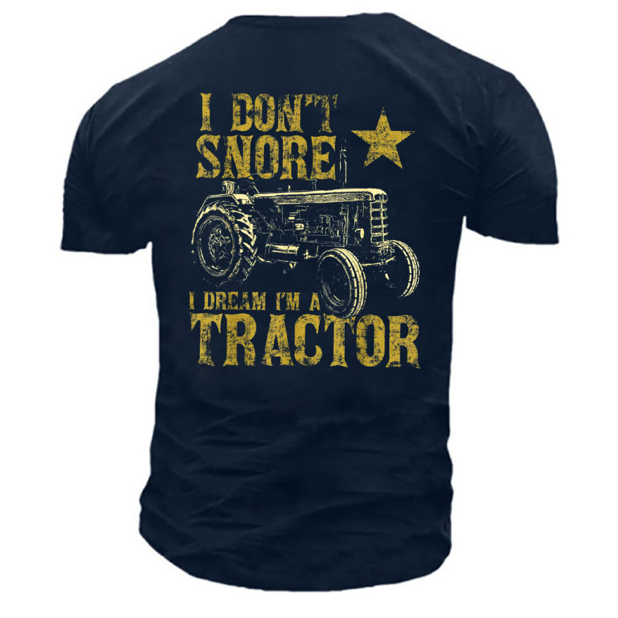 

Don't Snore Dream A Tractor Men's Print Cotton T-Shirt