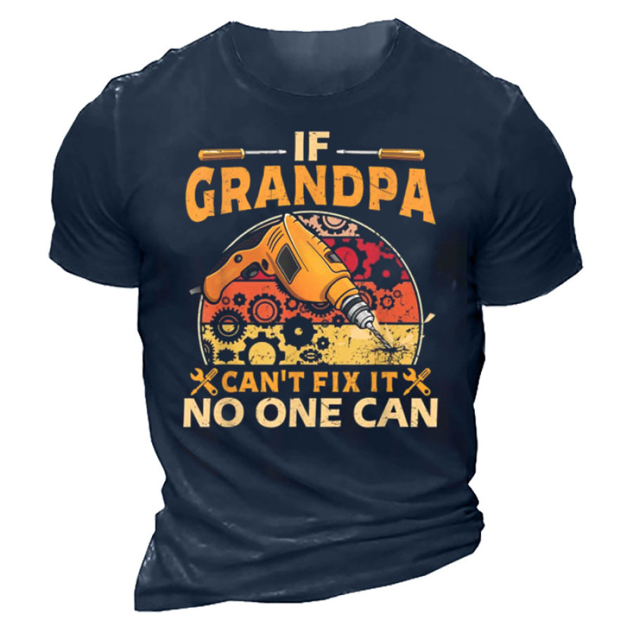 

If Grandpa Can't Fix It No One Can Funny Papa T-Shirt