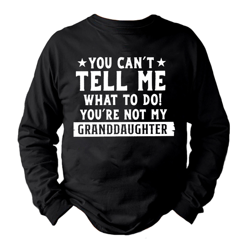 You Can't Tell Me Chic What To Do Long Sleeve Shirt