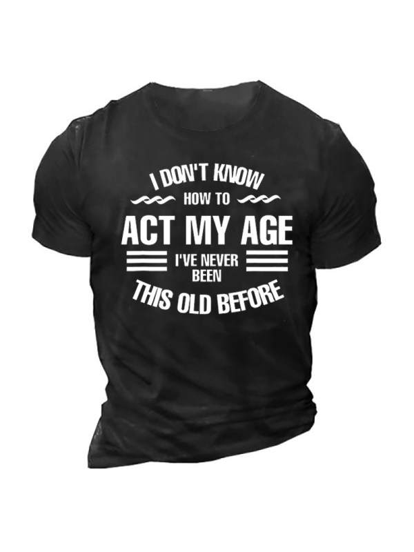 Funny I Don't Know How To Act My Age Short Sleeve T-Shirt