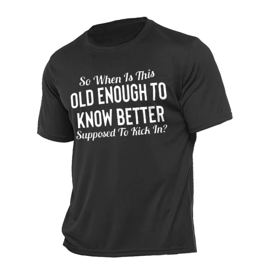 

Old Enough To Know Better Men's Cotton T-Shirt