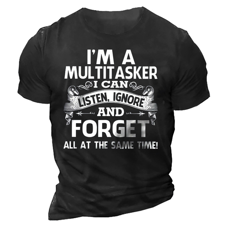 I'm A Multitasker I Chic Can Listen Ignore And Forget All At The Same Time Men's T-shirt