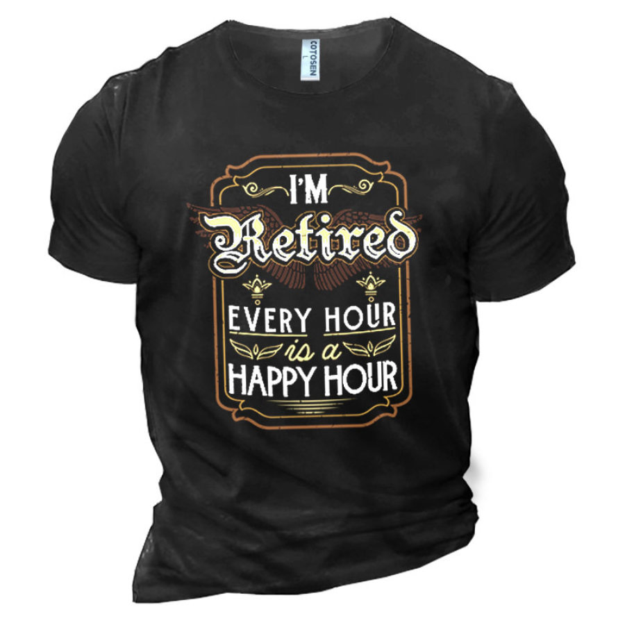 

I'm Retired Every Hour Is A Happy Hour Men's Father Gift Cotton T-Shirt