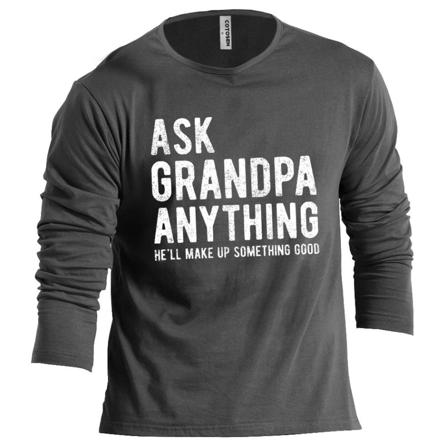 

Men's Ask Grandpa Anything Good Cotton Long Sleeve T-Shirt