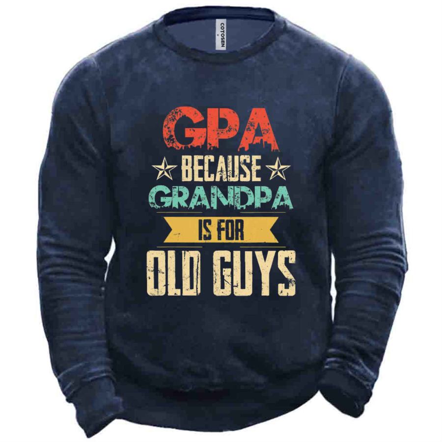 

Men's Gpa Because Grandpa Is For Old Guys Print Sweatshirt