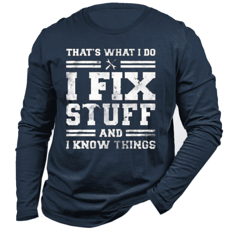 

I Fix Stuff And I Know Things Herren-T-Shirt Aus Baumwolle Mit Langen Ärmeln