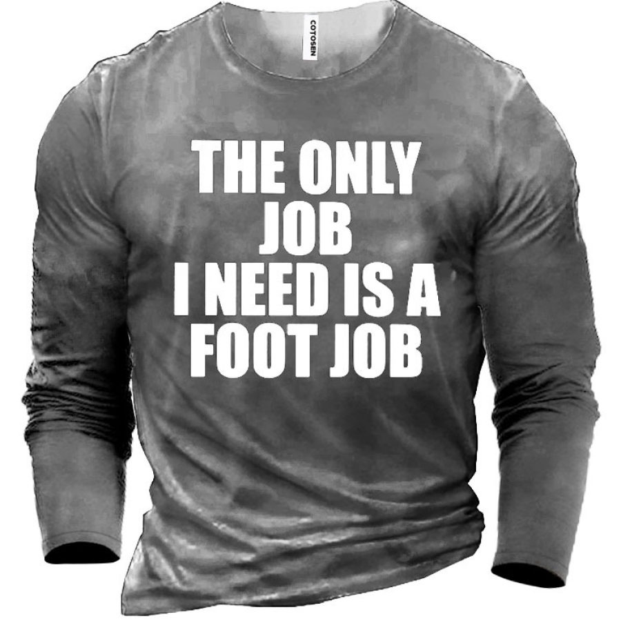 

The Only Job I Need Is A Foot Job Men's Cotton T-Shirt