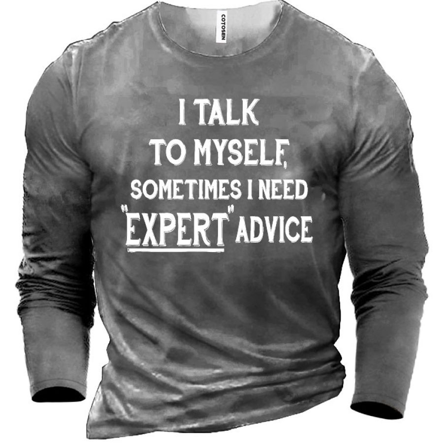 I Talk To Myself Sometimes I Need Expert Advice Men's Cotton T-Shirt