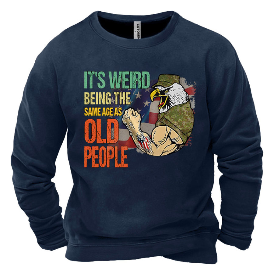 

Men's It's Weird Being The Same Age As Old People Print Sweatshirt