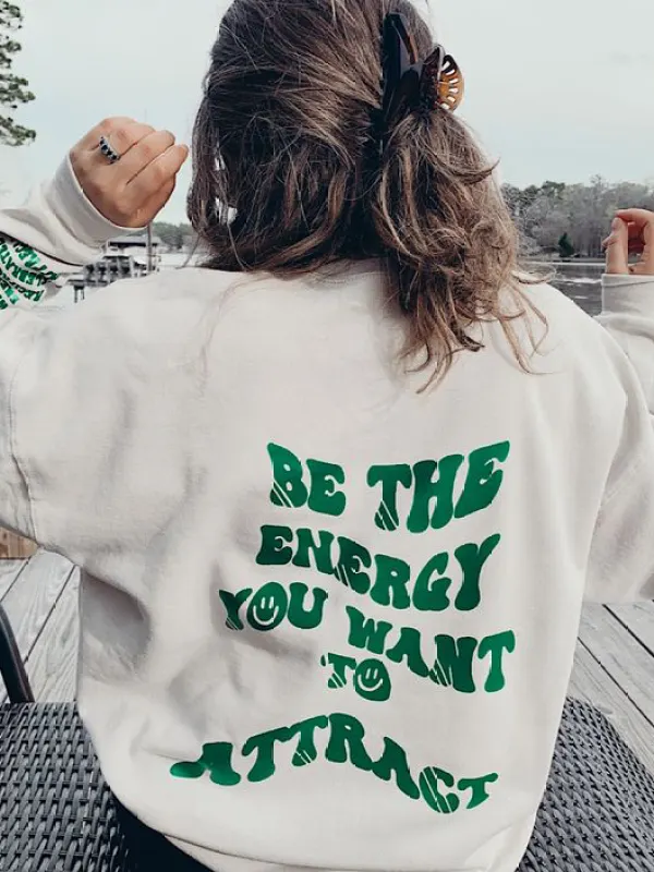 Be The Energy You Want To Attract Printed Women's Casual Sweatshirt - Oasisjoy.com 