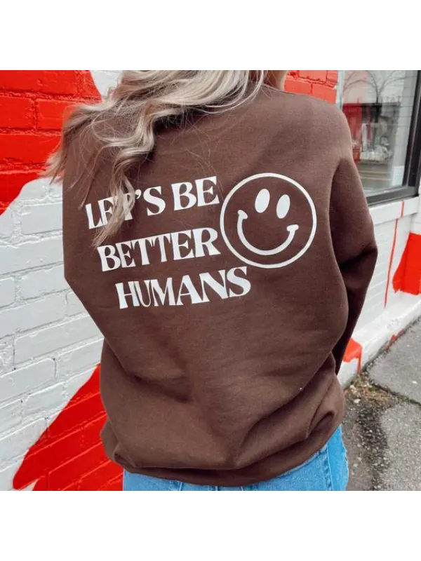 Let's Be Better Humans Printed Women's Casual Sweatshirt - Ootdmw.com 