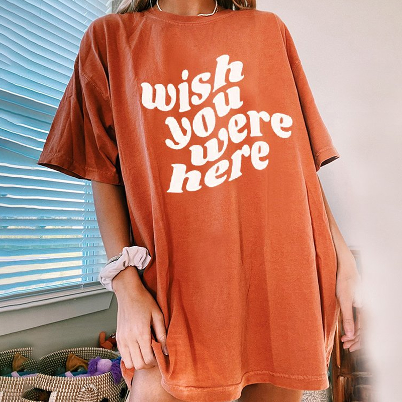 Wish You Were Here Casual T shirt