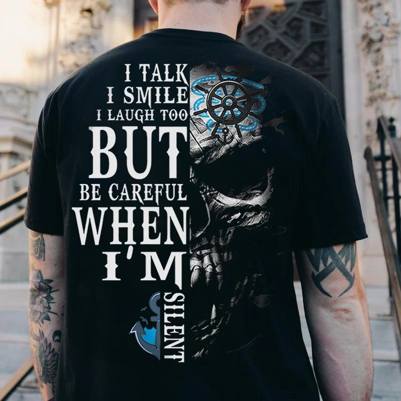 Men's I Talk I Chic Smile I Laugh Too But Be Careful When I'm Silent Printed T-shirt