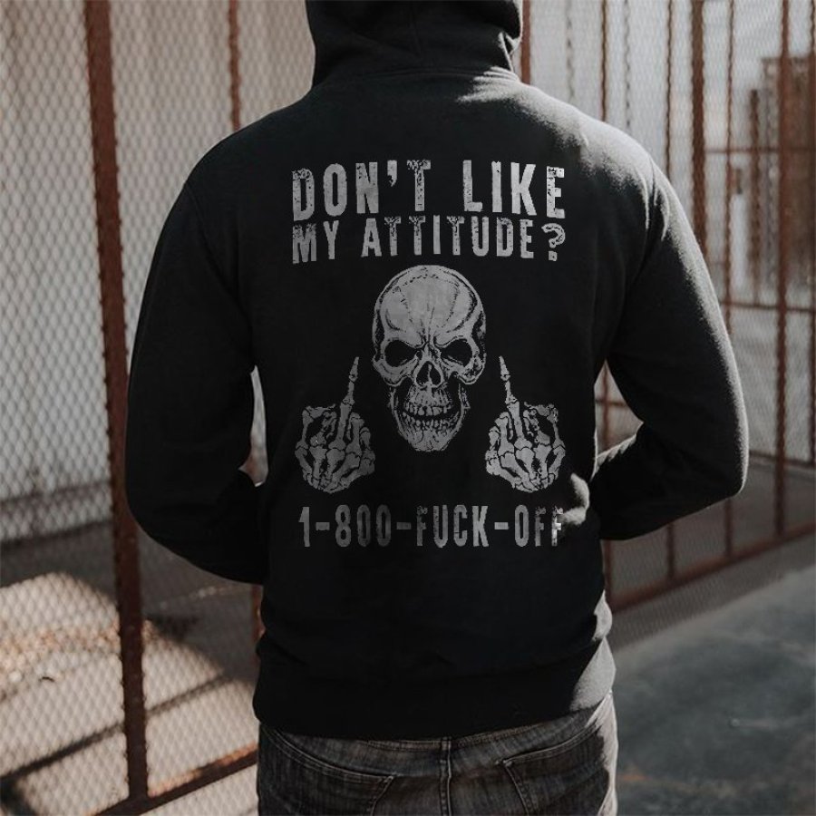 

Don't Like My Attitude 1-800-Fuck-Off Casual Men's Hoodie