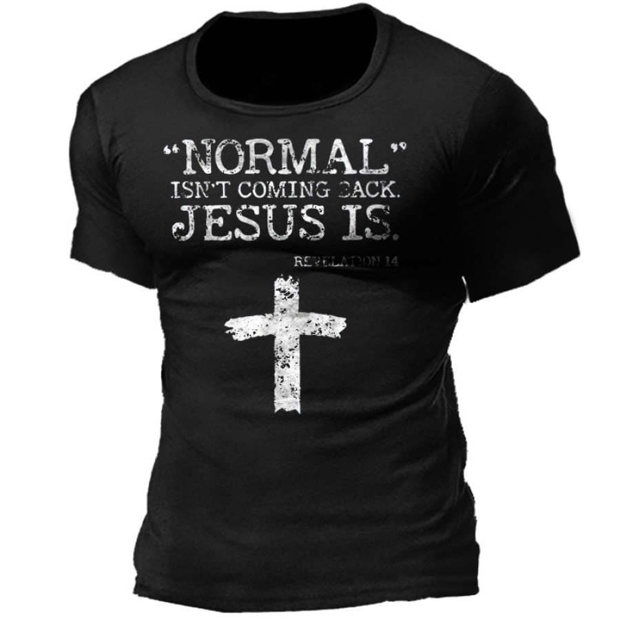 

Normal Isn't Coming Back But Jesus Is Revelation 14 Men's Cotton T-Shirt