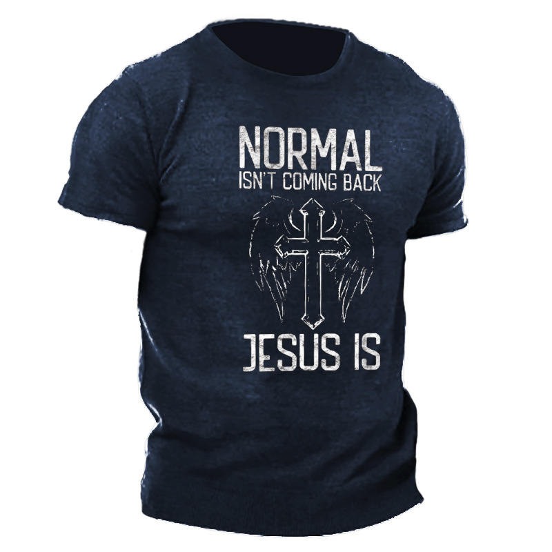 Normal Isn't Coming Back Chic But Jesus Is Print Men's Cotton T-shirt