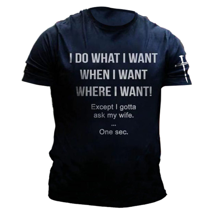 

I DO What I Want When I Want Where I Want Men's Christian Cotton T-Shirt