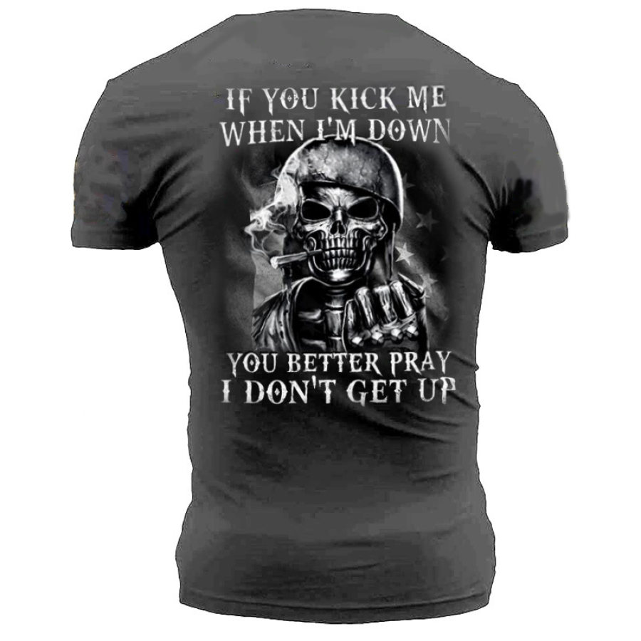 

You Better Pray I Don't Get Up Men's Tactical Cotton T-Shirt