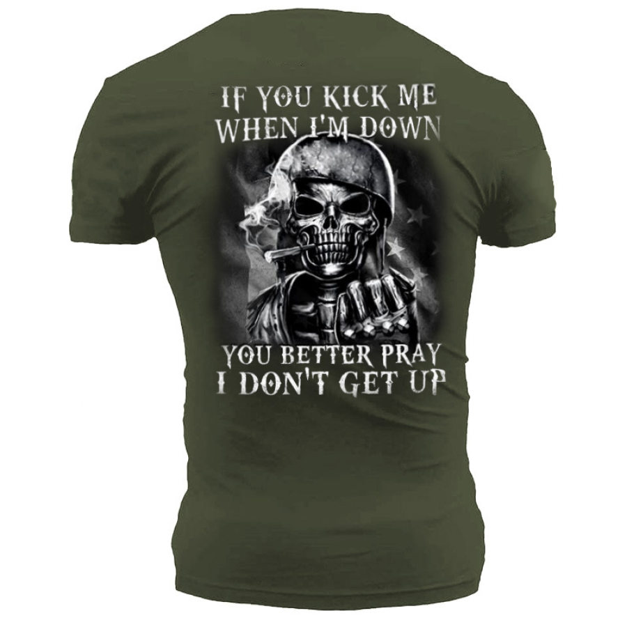 You Better Pray I Don't Get Up Men's Tactical Cotton T-Shirt