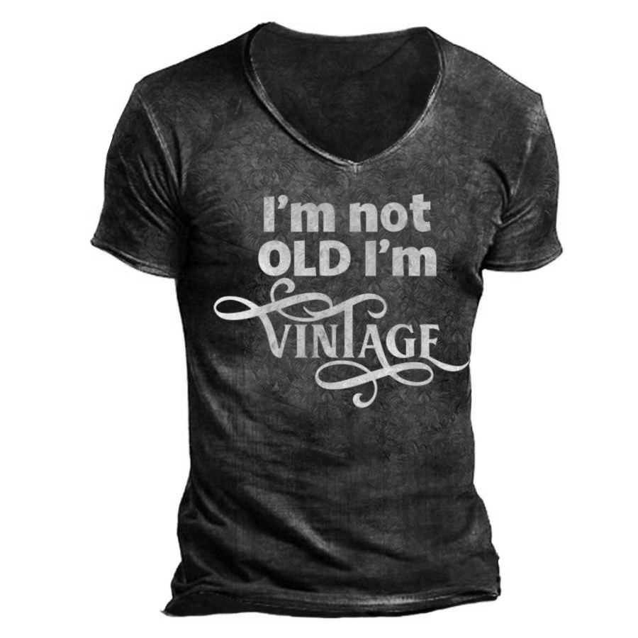 

I'm Not Old I'm Vintage Print Short Sleeve T-shirt Men