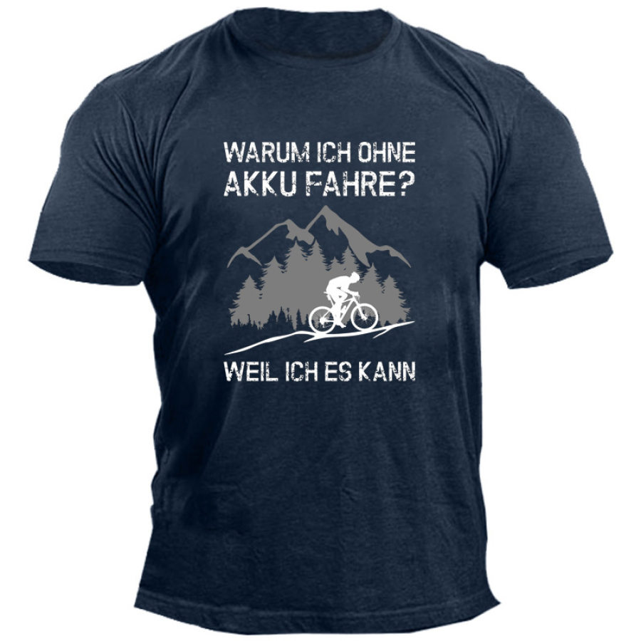 

Warum Ich Ohne Akku Fahre  Weil Ich Es Kann Men's Cotton Print T-shirt