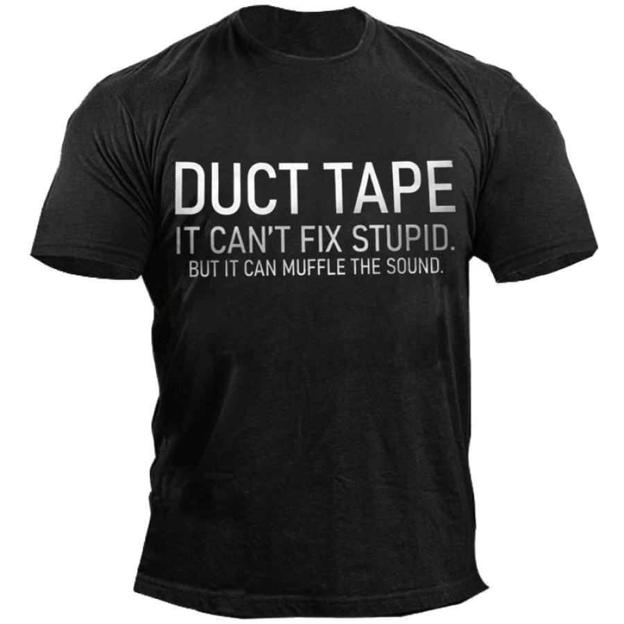 

Duct Tape It Can't Fix Stupid But It Can Muffle The Sound Cotton Blends T-shirt