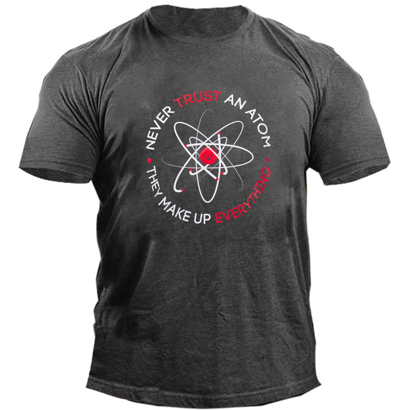 Never Trust An Atom Chic Men's Aerospace Cotton Print T-shirt