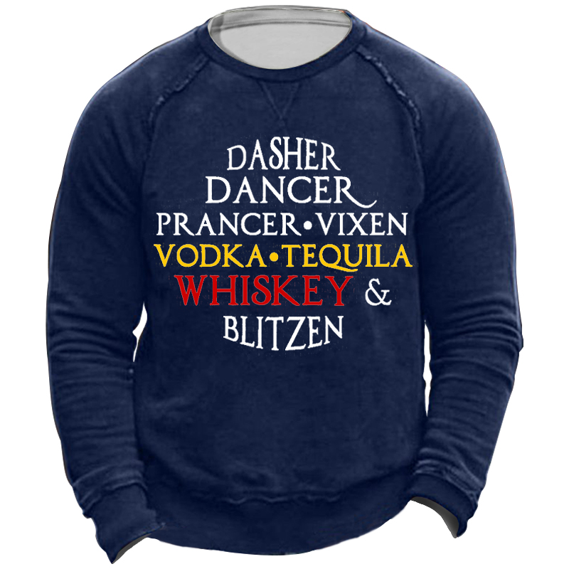 Dasher Dancer Prancer Vixen Chic Vodka Tequila Whisky Blitzen Men's Fun Sweatshirt