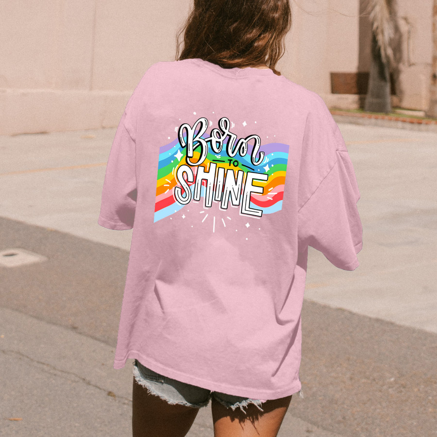 

Women's Born To Shine Rainbow Print Loose T-Shirt