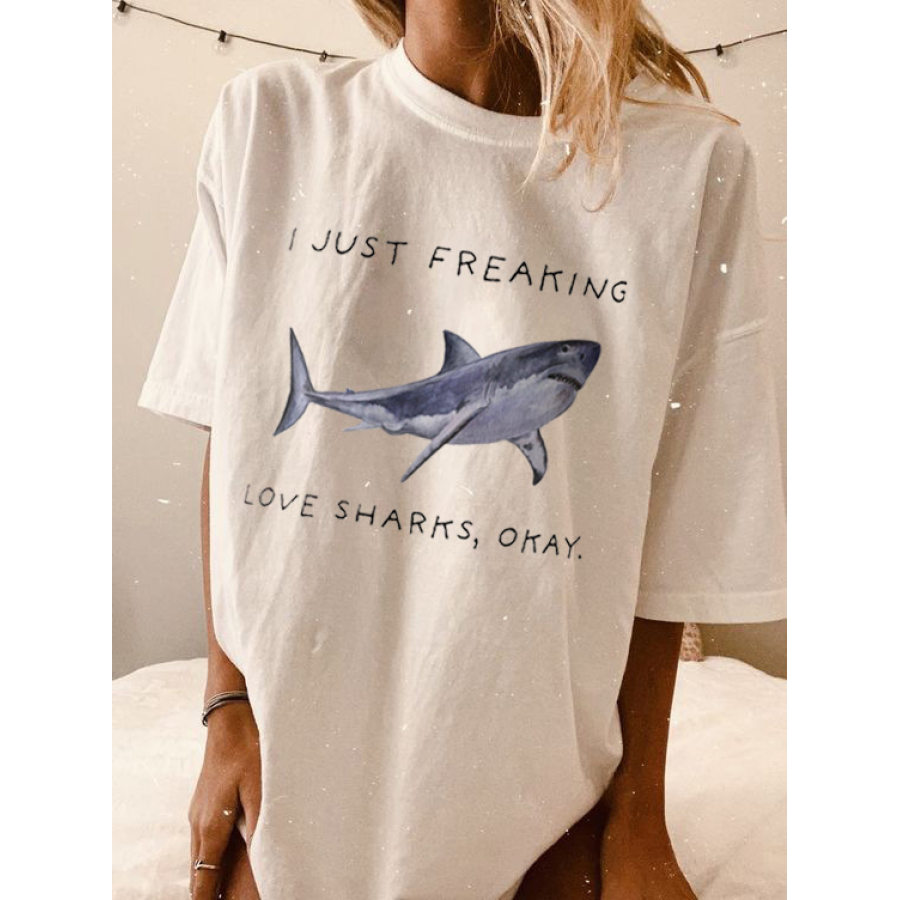 

Women's I Just Freaking Love Sharks Okay Print Loose T-Shirt