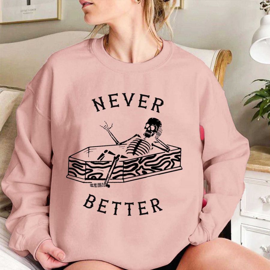 

Women's Never Better Skeleton Halloween Print Casual Sweatshirt