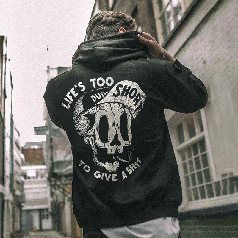 LIFE'S TOO SHORT TO GIVE A SHIT Skull Print Hoodie