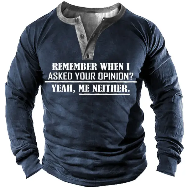 Remember When I Asked Your Opinion Mens T Shirt - Sanhive.com 