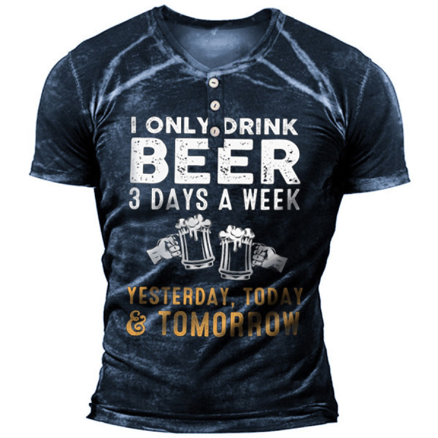 

Men's Outdoor I Only Drink Beer 3 Days A Week Print Henley T-Shirt