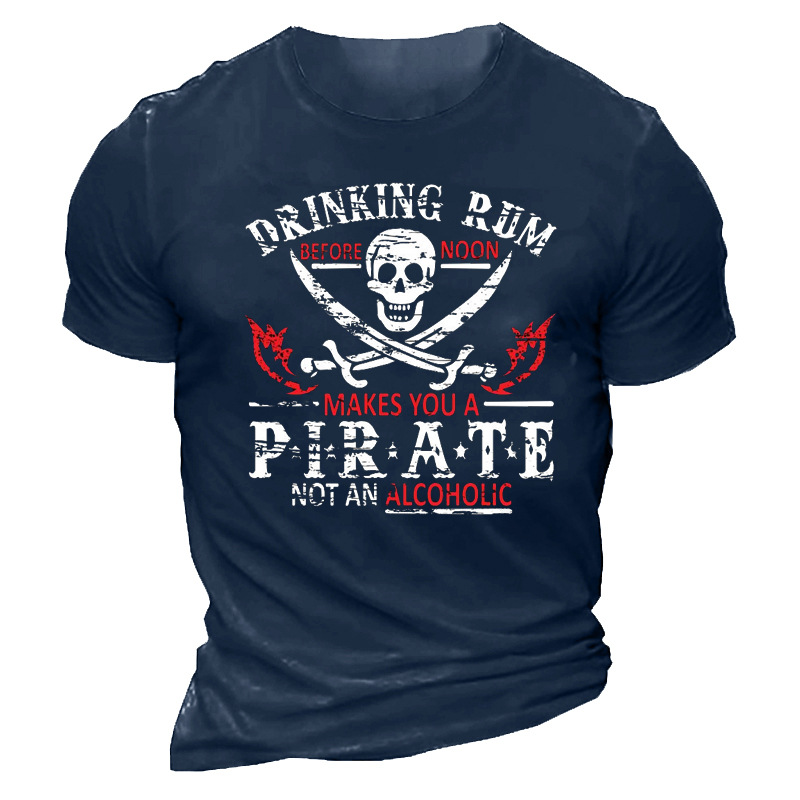 Drinking Rum Before Noon Chic Makes You A Pirate, Not An Alcoholic Men's Cotton Short Sleeve T-shirt