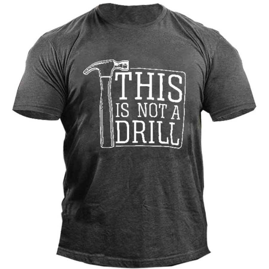 

This Is Not A Drill Men's Fun Print Cotton T-Shirt
