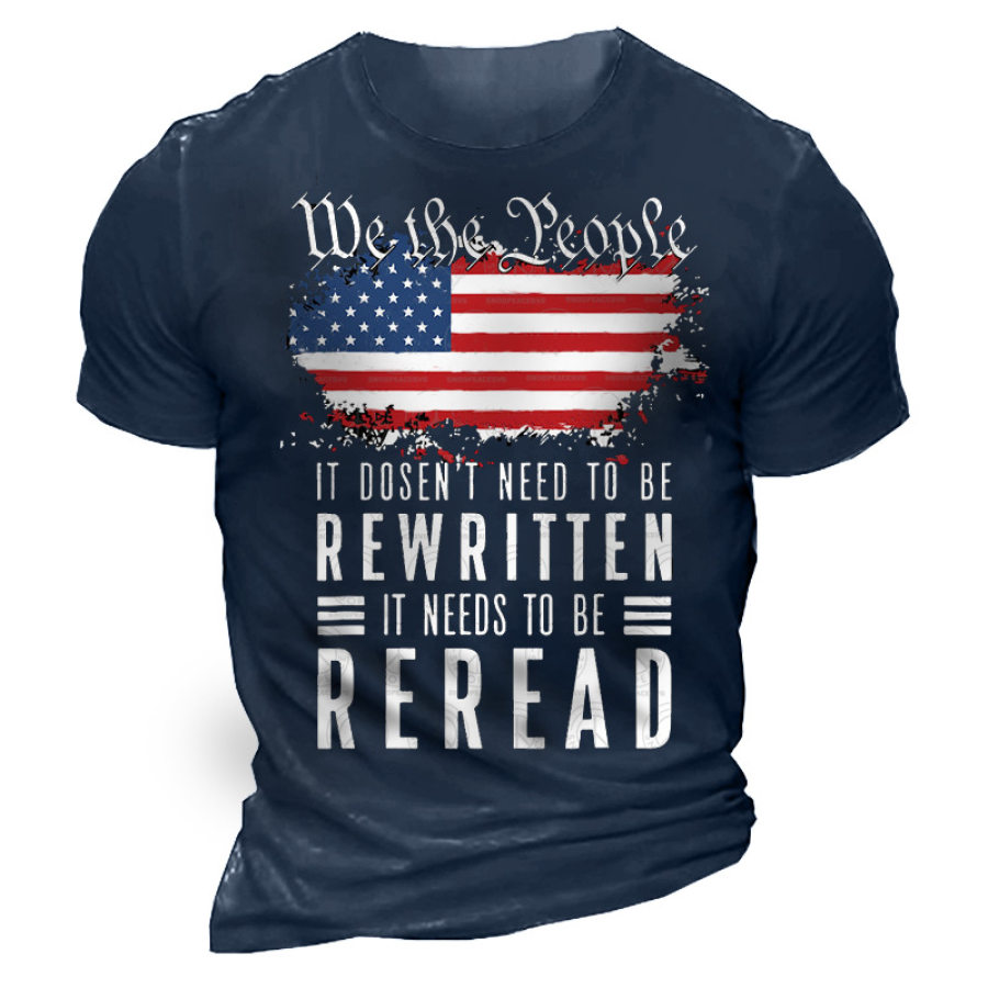 

It Dosen't Need To Be Rewritten It Needs To Be Reread We The People Cotton Tee
