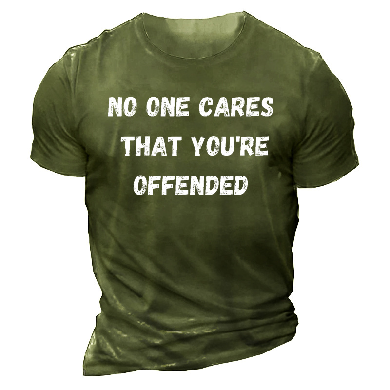 No One Cares That Chic You Are Offended Men's Cotton Short Sleeve T-shirt