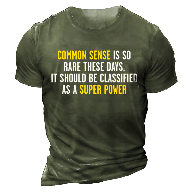 Common Sense Is So Chic Rare These Days It Should Be Classified As A Super Power Men's Short Sleeve T-shirt