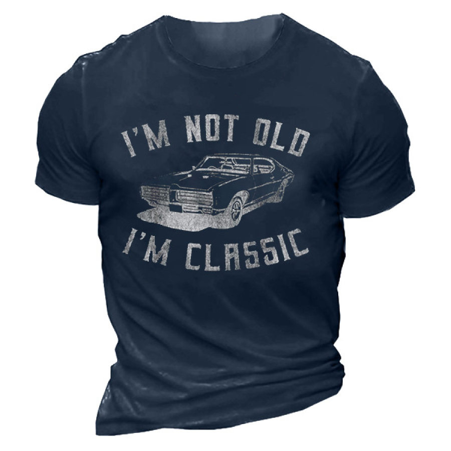 I'm Not Old I'm Classic Funny Car Graphic Men's Funny T-Shiry