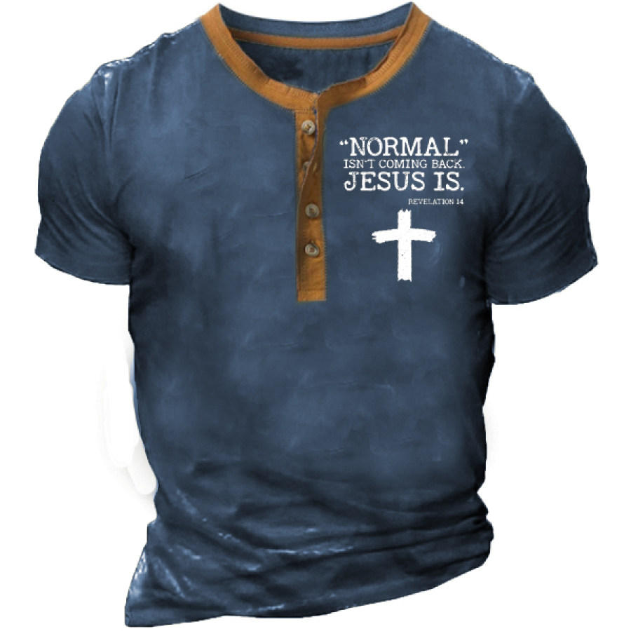 

Normal Isn't Coming Back But Jesus Is Revelation 14 Men's Henley Short Sleeve T-Shirt