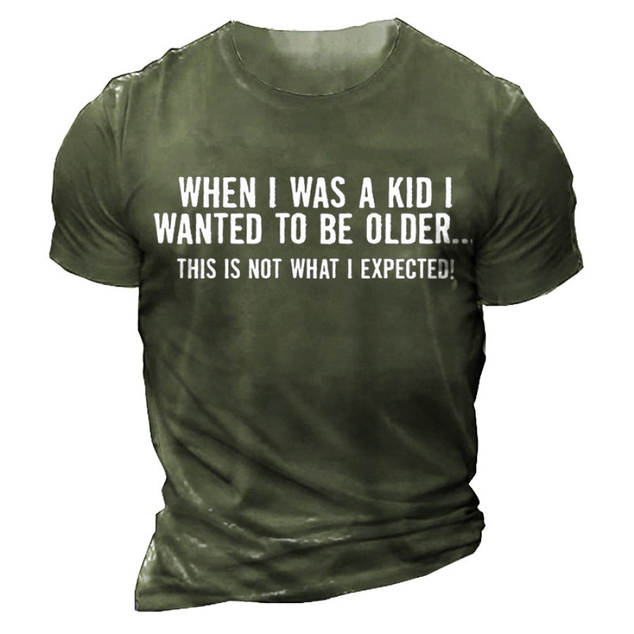 

When I Was A Kid I Wanted To Be Older Men's Cotton Short Sleeve T-Shirt