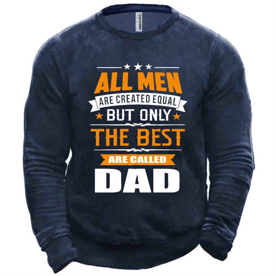 

Men's All Men Are Created Equal Called Dad Sweatshirt