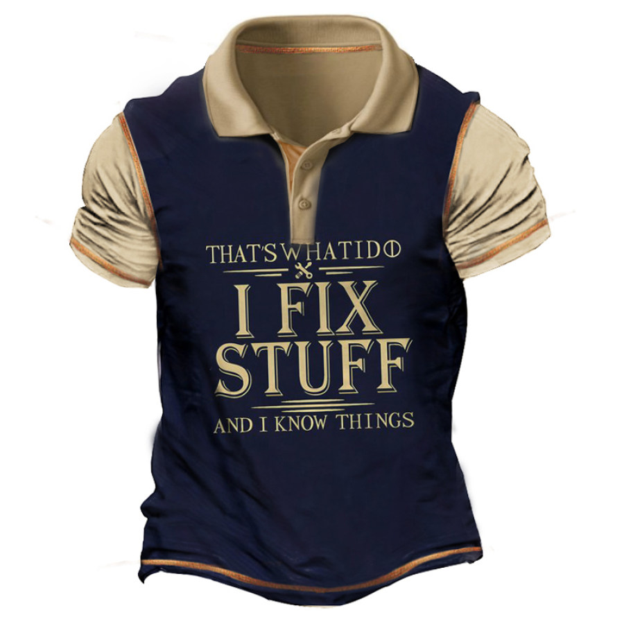 

Men's That's What I Do I Fix Stuff And I Know Things Polo Shirt