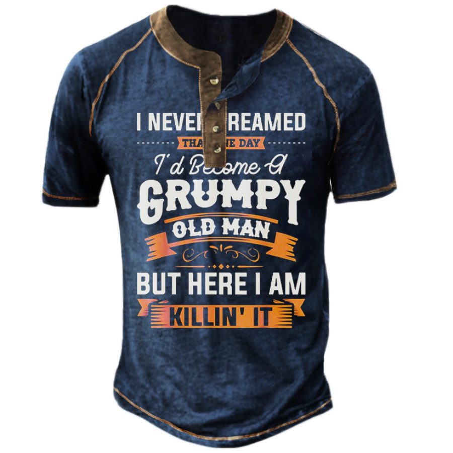 

I Never Dreamed That Id Become A Grumpy Old Man Tactical Henley Shirt