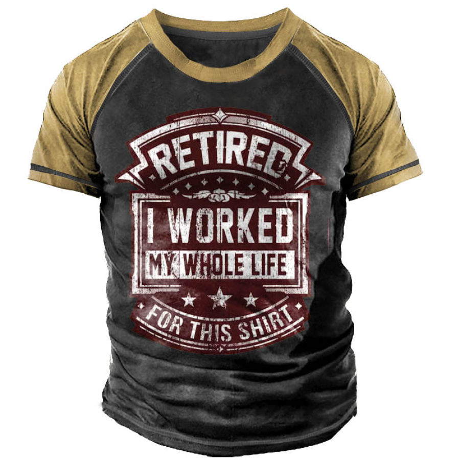 

Men's Vintage Retired I Worked My Whole Life Contrasting Short Sleeve T-Shirt