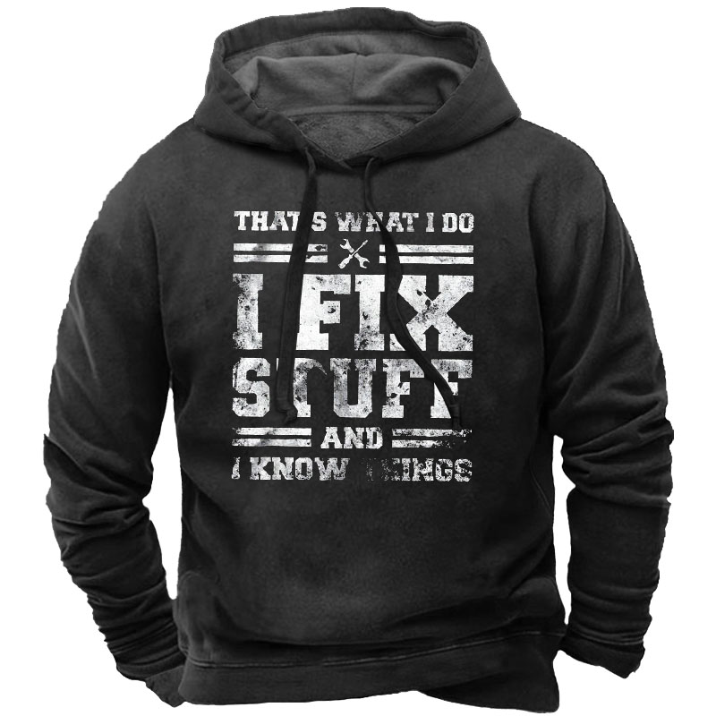 I Fix Stuff And Chic I Know Things Men's Letter Print Hoodie