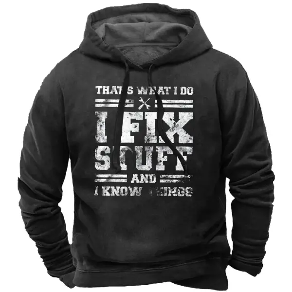 I Fix Stuff And I Know Things Men's Hoodie - Sanhive.com 
